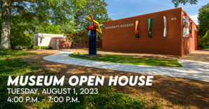 An image of the front of the university of mississippi museum including the sculpture trail, and sculptures. Text in white type over the image reads Museum Open House Tuesday, August 1, 2023 4pm-7pm